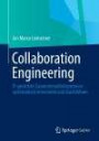 Collaboration Engineering: IT-gestützte Zusammenarbeitsprozesse systematisch entwickeln und durchführen