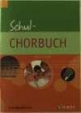 Schul-Chorbuch: für allgemeinbildende Schulen. gleich- oder dreistimmig (SSA, SAA (SAM)). Chorbuch