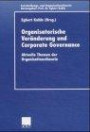 Organisatorische Veränderung und Corporate Governance. Aktuelle Themen der Organisationstheorie (Entscheidungs- und Organisationstheorie)