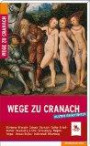 Wege zu Cranach. Kulturreiseführer