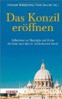 Das Konzil eröffnen: Reflexionen zu Theologie und Kirche 50 Jahre nach dem II. Vatikanischen Konzil