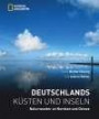 Deutschlands Küsten und Inseln: Naturwunder an Nordsee und Ostsee
