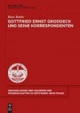 Gottfried Ernst Groddeck und seine Korrespondenten (Abhandlungen der Akademie der Wissenschaften zu Göttingen. Neue Folge, Band 39)