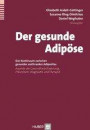 Der gesunde Adipöse: Das Kontinuum zwischen gesunder und kranker Adipositas - Aspekte der Gesundheitsförderung, Prävention, Diagnostik und Therapie