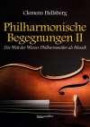 Philharmonische Begegnungen 2: Die Welt der Wiener Philharmoniker als Mosaik