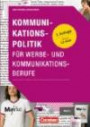 Medienkompetenz: Kommunikationspolitik für Werbe- und Kommunikationsberufe: Buch mit CD-ROM