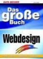 Das große Buch Webdesign. Design, Navigation, Grafik, Animation