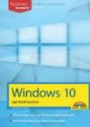 Windows 10 optimal nutzen - kompakt und leicht verständlich erklärt: so klappt der Umstieg auf Windows 10