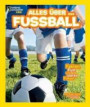 National Geographic KiDS Alles über ...: Bd. 9: Fußball