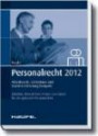 Personalrecht 2012: NEU: Arbeitsrecht, Lohnsteuer und Sozialversicherung kompakt