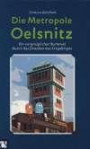 Die Metropole Oelsnitz: Ein vergnüglicher Bummel durch das Dresden des Erzgebirges