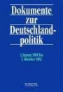 Dokumente zur Deutschlandpolitik. Reihe VI: 21. Oktober 1969 bis 1. Oktober 1982: 1. Januar 1981 bis 1. Oktober 1982