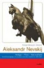 Aleksandr Nevskij: Heiliger - Fürst - Nationalheld. Eine Erinnerungsfigur im russischen kulturellen Gedächtnis (1263-2000)
