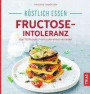 Köstlich essen bei Fructose-Intoleranz