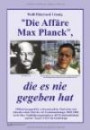 Die Affäre Max Planck: Wissenschaftliches Sachbuch