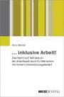 inklusive Arbeit!: Das Recht auf Teilhabe an der Arbeitswelt auch für Menschen mit hohem Unterstützungsbedarf