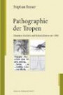 Pathographie der Tropen. Literatur, Medizin und Kolonialismus um 1900. Studien zur Kulturpoetik Bd. 14