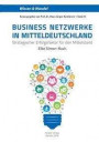 Business Netzwerke in Mitteldeutschland: Strategischer Erfolgsfaktor für den Mittelstand (Wissen & Wandel)