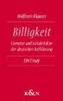 Billigkeit: Literatur und Sozialethik in der deutschen Aufklärung. Ein Essay