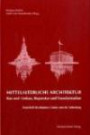 Mittelalterliche Architektur - Bau und Umbau, Reparatur und Transformation: Festschrift für Johannes Cramer zum 60. Geburtstag