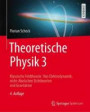 Theoretische Physik 3: Klassische Feldtheorie: Von Elektrodynamik, nicht-Abelschen Eichtheorien und Gravitation (Springer-Lehrbuch)