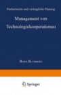 Management von Technologiekooperationen: Partnersuche Und Vertragliche Planung (Markt- Und Unternehmensentwicklung / Markets And Organisations) (German Edition)