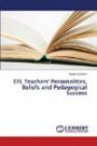 EFL Teachers' Personalities, Beliefs and Pedagogical Success
