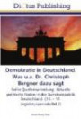 Demokratie in Deutschland. Was u.a. Dr. Christoph Bergner dazu sagt: Reihe Quellensammlung: Aktuelle politische Reden in der Bundesrepublik Deutschland. (16. - 17. Legislaturperiode/Bd.2)