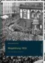 Magdeburg 1933: Eine rote Stadt wird braun