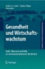 Gesundheit und Wirtschaftswachstum: Recht, Ökonomie und Ethik als Innovationsmotoren für die Medizin (Gesundheit und Medizin im interdisziplinären Diskurs)