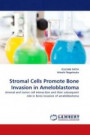 Stromal Cells Promote Bone Invasion in Ameloblastoma: stromal and tumor cell interaction and their subsequent role in bone invasion of ameloblastoma
