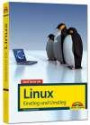 Jetzt lerne ich Linux - Einstieg und Umstieg: Das Komplettpaket für den erfolgreichen Einstieg. Mit vielen Beispielen und Übungen