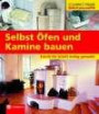 Selbst Öfen und Kamine bauen: Schritt für Schritt richtig gemacht