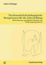Psychoanalytisch-pädagogische Kompetenzen für die Lehrerbildung: Wahrnehmung, sprachliches Handeln und Erfahrungsorganisation (Psychoanalytische Pädagogik)