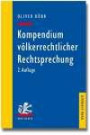 Kompendium völkerrechtlicher Rechtsprechung. Eine Auswahl für Studium und Praxis. 2., überarb. u. erw. Aufl