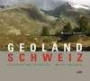 GeoLand Schweiz: Landschaften entdecken Natur erfahren die Schweiz verstehen: Landschaften entdecken Natur erfahren die Schweiz verstehen