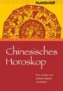 Chinesisches Horoskop. Sich selbst und andere besser verstehen