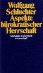 Aspekte bürokratischer Herrschaft: Studien zur Interpretation der fortschreitenden Industriegesellschaft (suhrkamp taschenbuch wissenschaft)