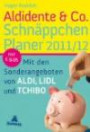 Aldidente & Co. Schnäppchenplaner 2011/2012: Mit den Sonderangeboten von Aldi, Lidl und Tchibo