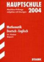 Hauptschule 2004, Mathematik, Deutsch, Englisch, 10. Klasse Bayern 2001-2003, Abschluss-Prüfungsaufgaben mit Lösungen