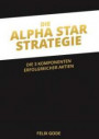 Die Alpha Star-Strategie: Die 3 Komponenten erfolgreicher Aktien