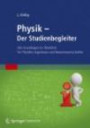 Physik - Der Studienbegleiter: Alle Grundlagen im Überblick: Für Physiker, Ingenieure und Naturwissenschaftler