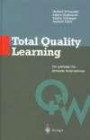 Total Quality Learning: Ein Leitfaden für lernende Unternehmen (Qualitätswissen)