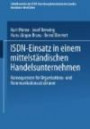 Isdn-Einsatz in einem mittelständischen Handelsunternehmen (Schriftenreihe der ISDN-Forschungskommision des Landes Nordrhein-Westfallen)