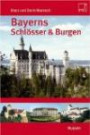 Bayerns Schlösser & Burgen: Ober- und Niederbayern, Schwaben und die Oberpfalz