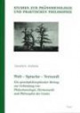 Welt - Sprache - Vernunft: Ein sprachphilosophischer Beitrag zur Verbindung von Phänomenologie, Hermeneutik und Philosophie des Geistes (Studien zur Phänomenologie und Praktischen Philosophie)