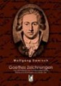 Goethes Zeichnungen: von mitteldeutschen Landschaften sowie Briefe und Dichtungen aus dieser Zeit