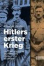 Hitlers erster Krieg: Der Gefreite Hitler im Weltkrieg - Mythos und Wahrheit