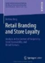 Retail Branding and Store Loyalty: Analysis in the Context of Reciprocity, Store Accessibility, and Retail Formats (Handel und Internationales Marketing / Retailing and International Marketing)