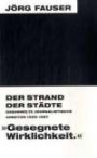 Der Strand der Städte - Gesammelte journalistische Arbeiten (1959-1987). Jörg-Fauser-Edition Bd. 8